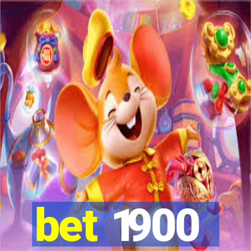 bet 1900